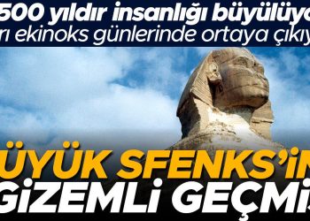 4.500 yıldır insanlığı büyülüyor! Sırrı ekinoks günlerinde ortaya çıkıyor… Büyük Sfenks’in gizemli geçmişi