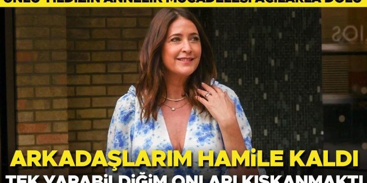 ‘Arkadaşlarım birer birer gebe kaldıkça onları o denli kıskandım ki!’ Ünlü yıldız anne olmak istedi, fakat elleri daima boş kaldı