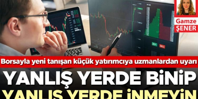 Borsayla yeni tanışan küçük yatırımcıya uzmanlardan ikaz: Yanlış yerde binip yanlış yerde inmeyin