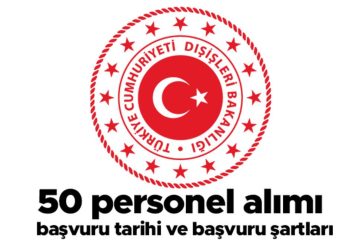 Dışişleri Bakanlığı merkez teşkilatında 50 kontratlı işçi alımı… İşte son müracaat tarihi ve müracaat kaideleri