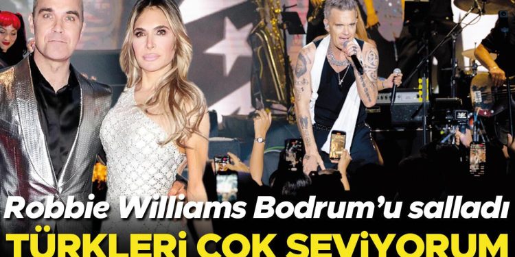 Robbie Williams: Türkleri çok seviyorum
