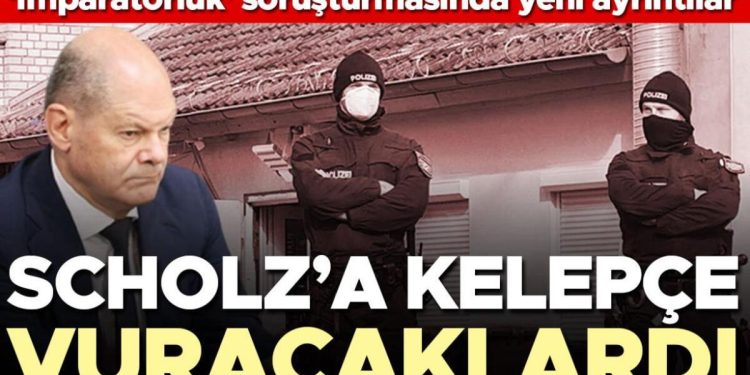 Scholz’a kelepçe vuracaklardı… ‘İmparatorluk’ soruşturmasında yeni detaylar