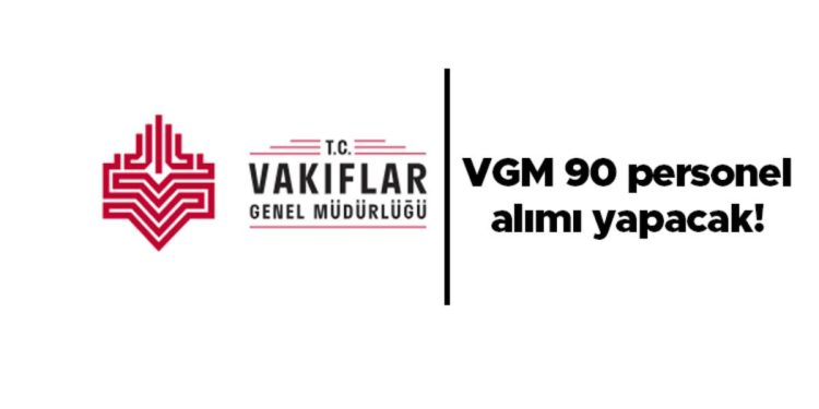 VGM işçi alımı müracaat koşulları ve ayrıntılar…. Vakıflar Genel Müdürlüğü 90 kontratlı işçi alımı yapacak