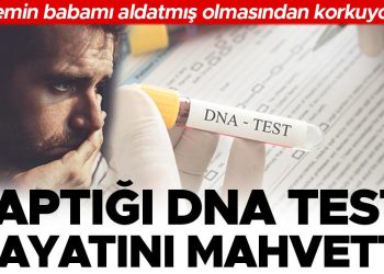 ‘Yaptığım DNA testi hayatımı paramparça etti, Annemin babamı aldatmış olmasından korkuyorum’