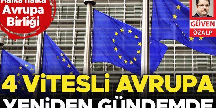 4 vitesli Avrupa tekrar gündemde… Halka halka Avrupa Birliği