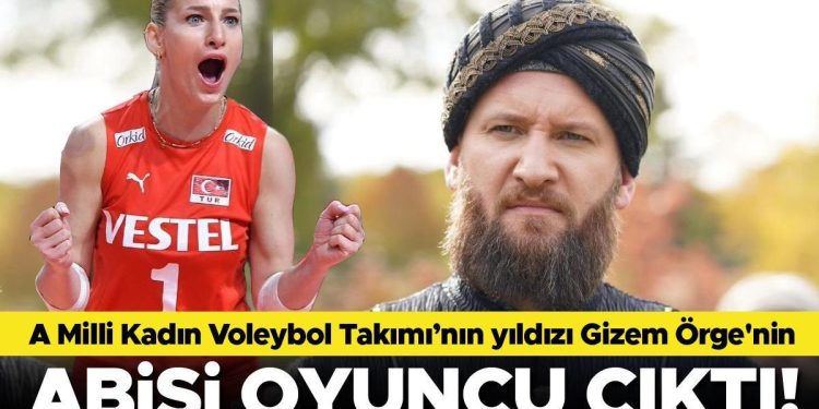 A Ulusal Bayan Voleybol Takımı’nın yıldızı Gizem Örge’nin ağabeyi oyuncu çıktı!