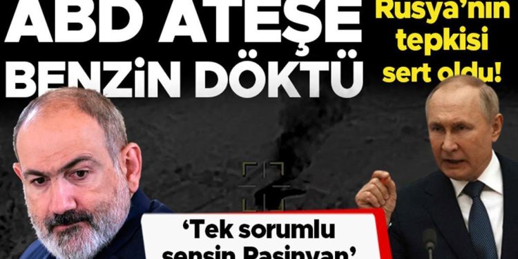 ABD ateşe akaryakıt döktü! Rusya’nın Paşinyan’a karşılığı sert oldu: Tek sorumlu sensin