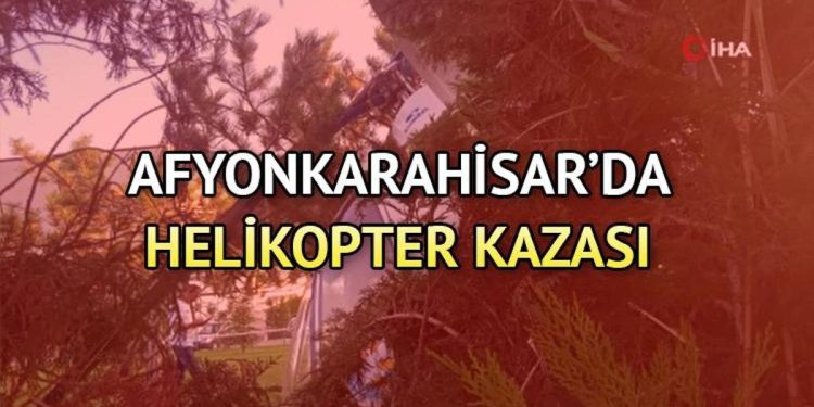 Afyonkarahisar helikopter kazası son dakika nerede oldu? Helikopter kazası meyyit ve yaralı var mı? İşte son durum gelişmeleri…