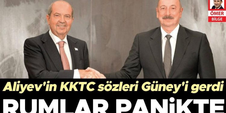 Aliyev’in KKTC kelamları Rumları panikletti