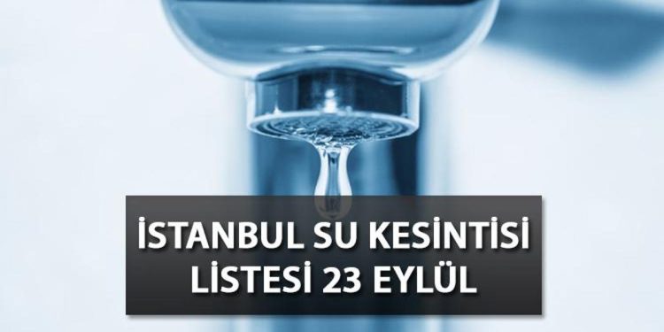 Bahçelievler, Bağcılar, Arnavutköy’de sular ne vakit gelecek? İSKİ ilçe ilçe duyurdu! İşte 23 Eylül Cumartesi İSKİ su kesintisi listesi