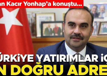 Bakan Kacır: Türkiye yatırımlar için en yanlışsız adres