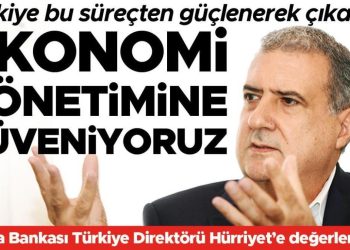 Dünya Bankası Türkiye Yöneticisi Lopez Türkiye iktisadını kıymetlendirdi: Türkiye bu süreçten güçlenerek çıkacak