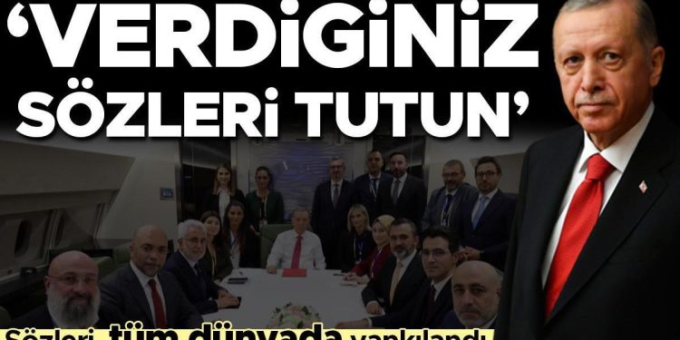 Erdoğan’ın kelamları dünyada yankılandı! ‘Verdiğiniz kelamları tutun’