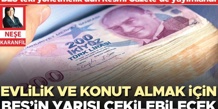 Evlilik ve konut almak için BES’in yarısı çekilebilecek