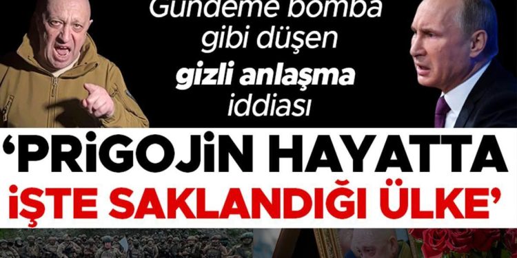 Gündeme bomba üzere düşen ‘gizli anlaşma’ argümanı: Prigojin hayatta, işte saklandığı ülke…