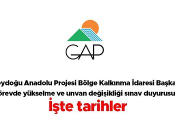 Güneydoğu Anadolu Projesi Bölge Kalkınma Yönetimi Başkanlığı – misyonda yükselme ve unvan değişikliği imtihan duyurusu… İşte tarihler