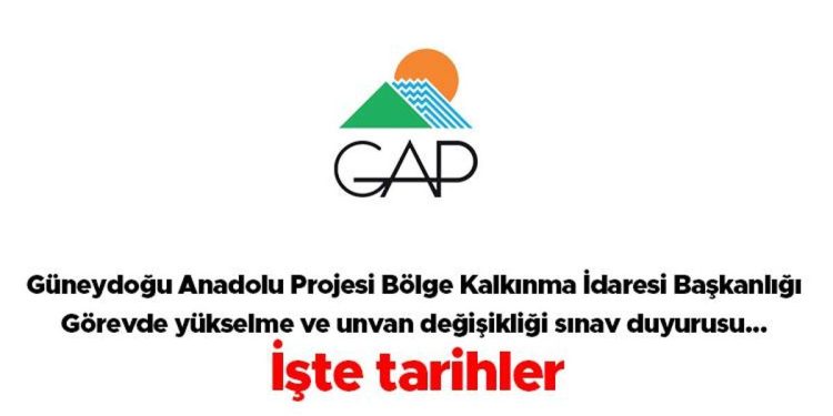 Güneydoğu Anadolu Projesi Bölge Kalkınma Yönetimi Başkanlığı – misyonda yükselme ve unvan değişikliği imtihan duyurusu… İşte tarihler