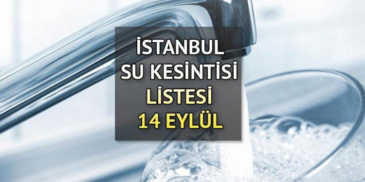 İstanbul su kesintisi bilgisi: Sular ne vakit, saat kaçta gelecek? İSKİ listeyi paylaştı: İşte 14 Eylül Perşembe su kesintisi olan ilçeler