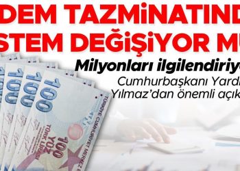 Kıdem tazminatında sistem değişiyor mu? Cumhurbaşkanı Yardımcısı Yılmaz’dan kıymetli açıklama