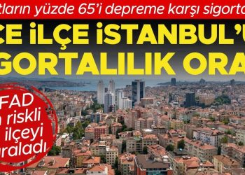 Konutların yüzde 65’i sarsıntıya karşı sigortalandı: İlçe ilçe İstanbul’un sigortalılık oranı