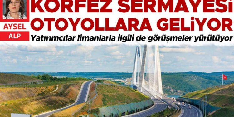 Körfez sermayesi otoyollara geliyor