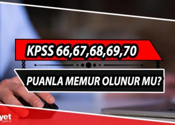 KPSS 66,67,68,69,70 puanla memur olunur mu, nereye gidilir? KPSS 2022 atama taban puanları bilgisi..