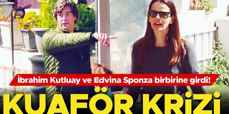 Kuaför krizi… İbrahim Kutluay ve Edvina Sponza birbirine girdi!