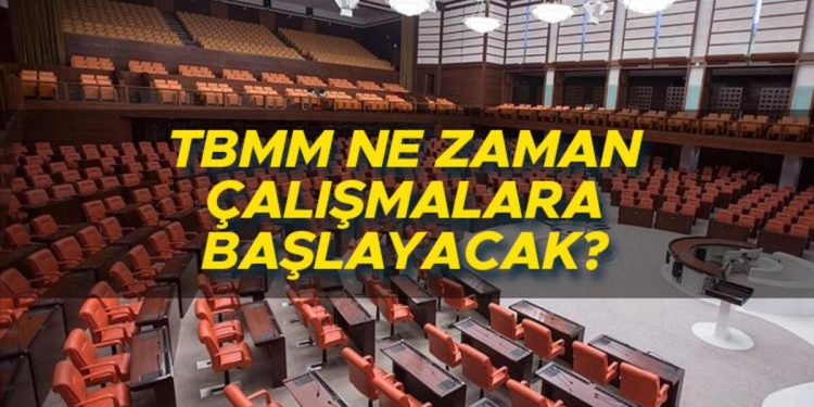 MECLİS NE VAKİT AÇILACAK? TBMM çalışmalarına başlayacağı tarih aşikâr oldu