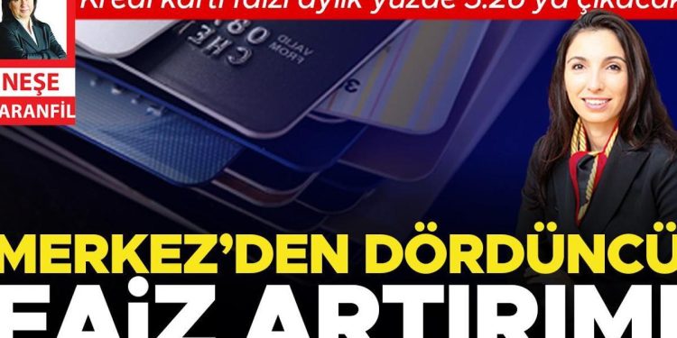 Merkez’den dördüncü faiz artırımı… Kredi kartı faizi aylık yüzde 3.26’ya çıkacak