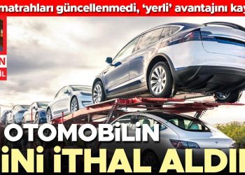 ÖTV matrahları güncellenmedi ‘yerli’ üretici avantajını kaybetti… 10 arabanın 8’ini ithal aldık