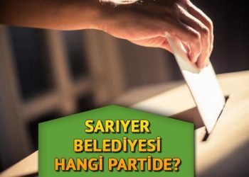 Sarıyer Belediyesi hangi partide? Sarıyer Belediye Lideri kimdir? 2019 Sarıyer mahallî seçim sonuçları…