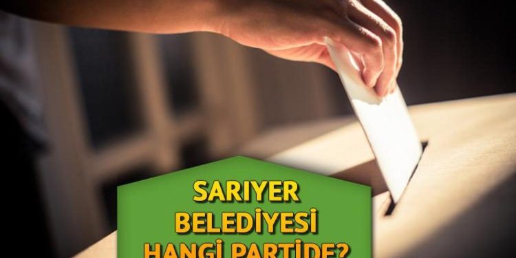 Sarıyer Belediyesi hangi partide? Sarıyer Belediye Lideri kimdir? 2019 Sarıyer mahallî seçim sonuçları…