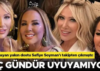 Seda Sayan yakın dostu Safiye Soyman’ı takipten çıkmıştı: Üç gündür uyuyamıyor!