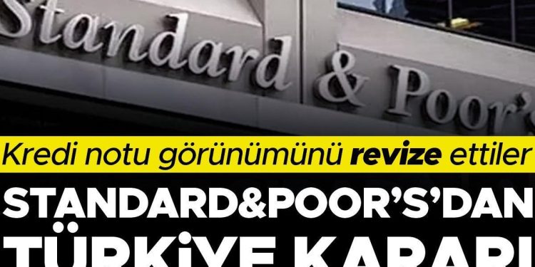 Son dakika: Standard & Poor’s Türkiye’nin kredi notu görünümünü yükseltti