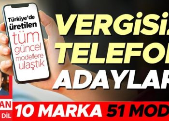 Türkiye’de üretilen tüm aktüel akıllı telefon modellerine ulaştık: Vergisiz telefon adayları