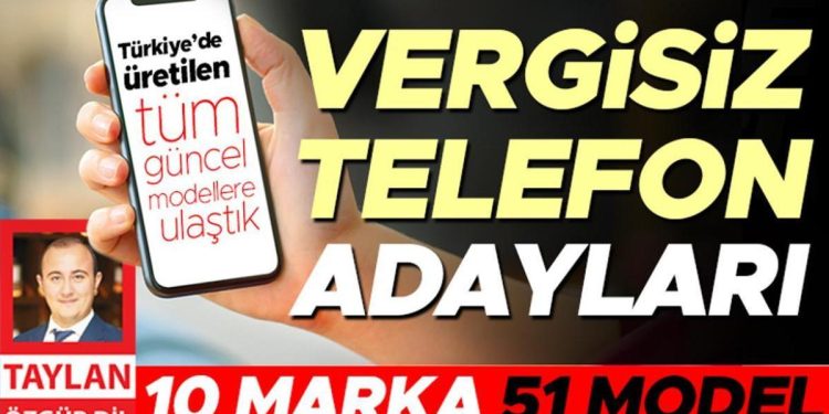Türkiye’de üretilen tüm aktüel akıllı telefon modellerine ulaştık: Vergisiz telefon adayları