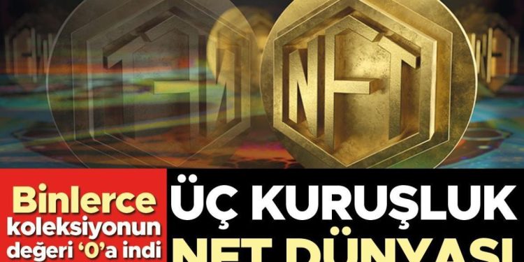 Üç kuruşluk NFT dünyası… Binlerce koleksiyonun kıymeti ‘0’a indi