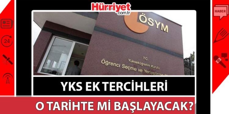 YKS EK TERCİHLERİ BAŞLIYOR! Üniversite için ikinci talih, ÖSYM duyurusu ile başlayacak! YKS tercihleri ne vakit?