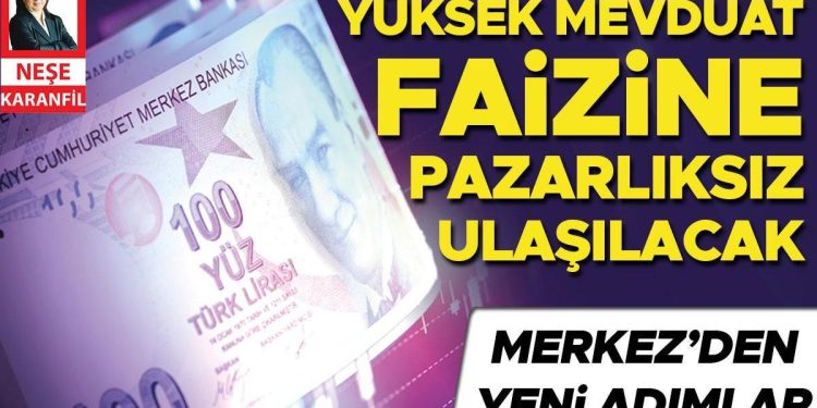 Yüksek mevduat faizine pazarlıksız ulaşılacak