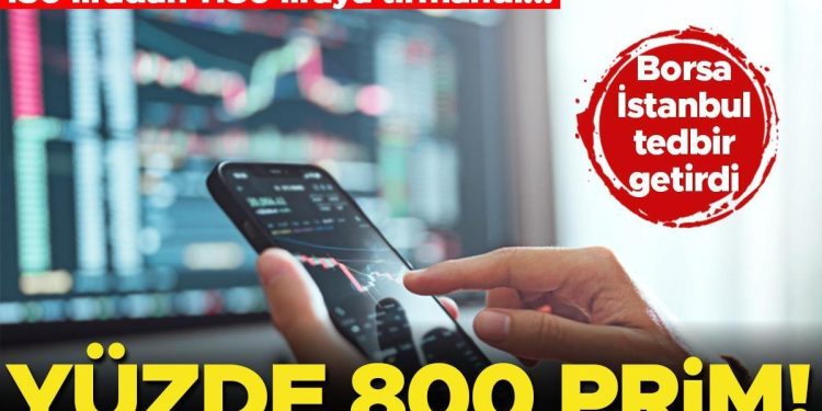 2.5 ayda yüzde 800 yükseldi! BİST tüm buyruk yollarını kısıtladı