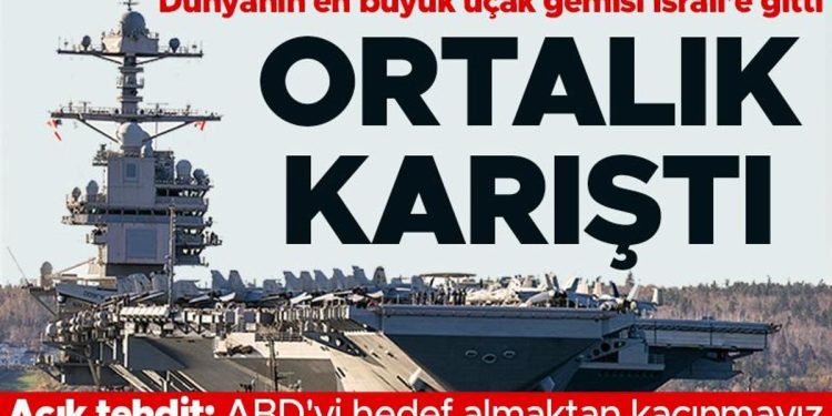 ABD dünyanın en büyük uçak gemisini İsrail’e gönderdi, ortalık karıştı! Açık açık tehdit ettiler: ABD’yi amaç almaktan kaçınmayız