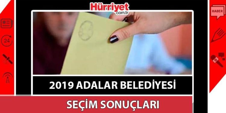 Adalar Belediyesi hangi partide? Adalar Belediye Lideri kimdir? 2019 Adalar mahallî seçim sonuçları…