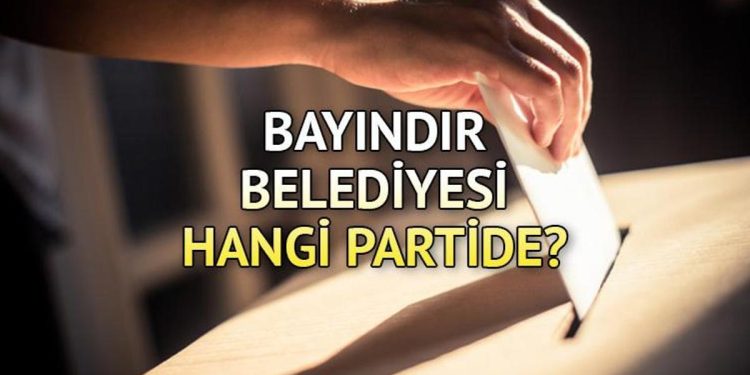 Bayındır Belediyesi hangi partide? Bayındır Belediye Lideri kimdir? 2019 Bayındır lokal seçim sonuçları…