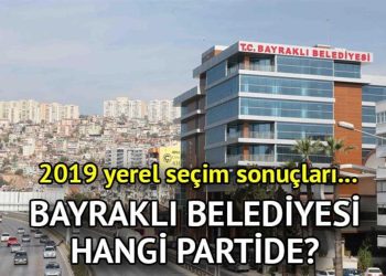 Bayraklı Belediyesi hangi partide? Bayraklı Belediye Lideri kimdir? 2019 Bayraklı mahallî seçim sonuçları…