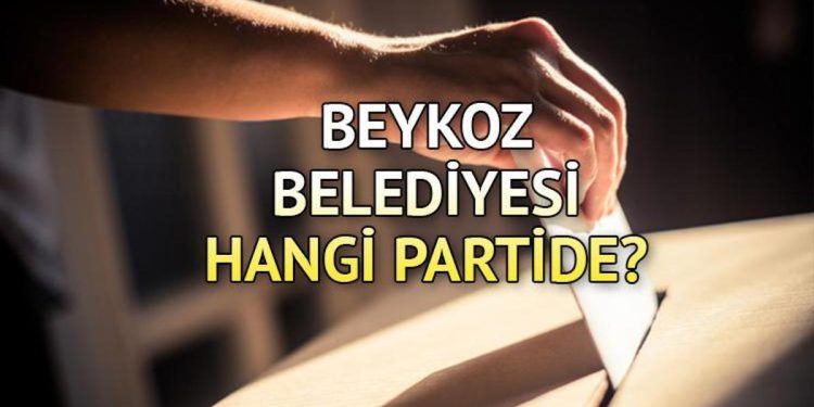 Beykoz Belediyesi hangi partide? Beykoz Belediye Lideri kimdir? 2019 Beykoz mahallî seçim sonuçları…