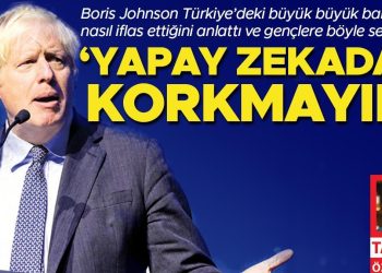 Boris Johnson Türkiye’deki büyük büyük babasının nasıl iflas ettiğini anlattı ve gençlere böyle seslendi: Yapay zekadan korkmayın
