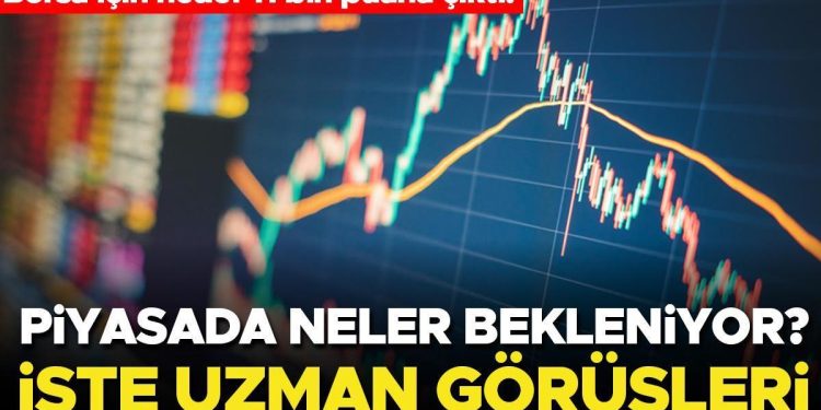 Borsa için gaye 11 bin puana çıktı! Piyasada neler bekleniyor? İşte uzman görüşleri…