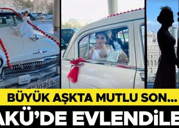 Büyük aşkta memnun son… Bakü’de evlendiler!
