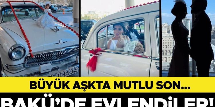 Büyük aşkta memnun son… Bakü’de evlendiler!