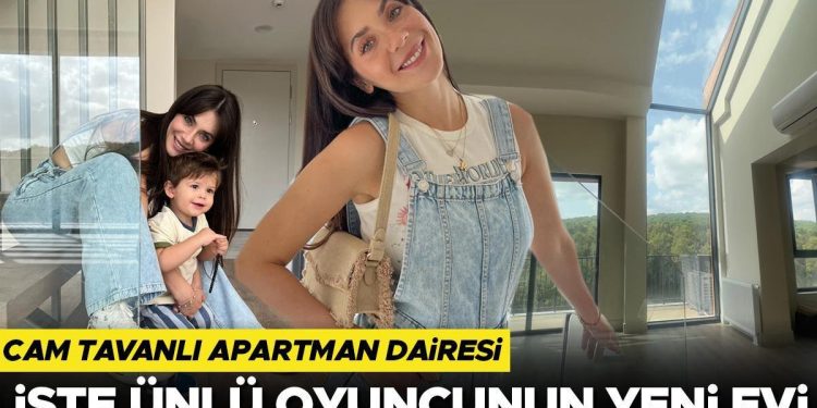 Cam tavanlı apartman dairesi… İşte ünlü oyuncunun yeni meskeni